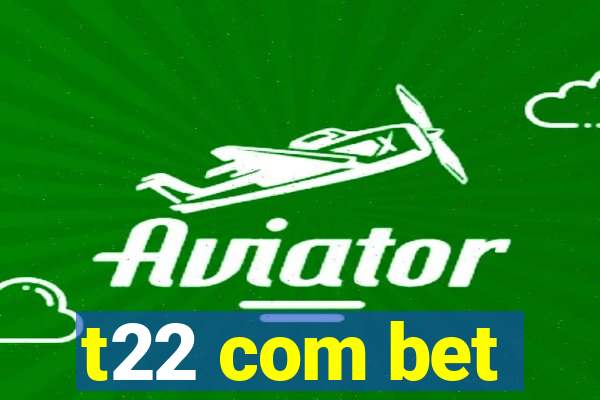 t22 com bet